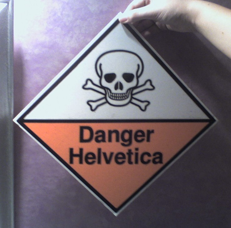 Danger: Helvetica!